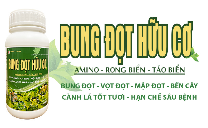 PHÂN BÓN LÁ HỮU CƠ BUNG ĐỌT HỮU CƠ